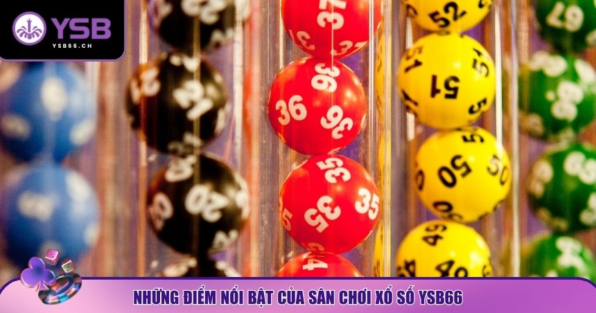 Ưu điểm của game xổ số YSB66