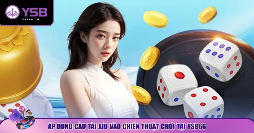 Áp dụng cách tính cầu tài xỉu tại YSB66