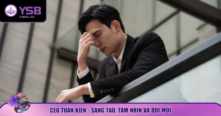 Bản lĩnh của CEO Tuấn Kiên