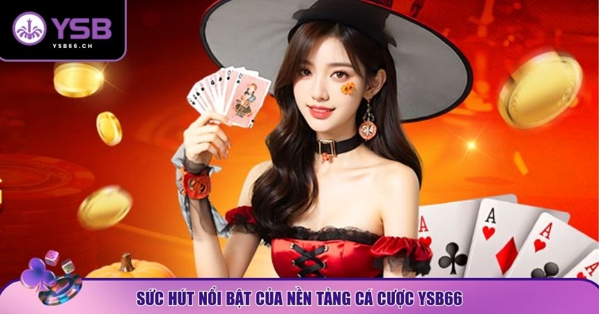 Ưu điểm nhà cái YSB66