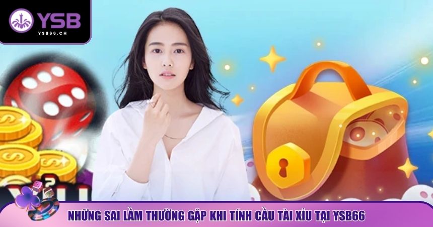 Sai lầm khi áp dụng cách tính cầu tài xỉu