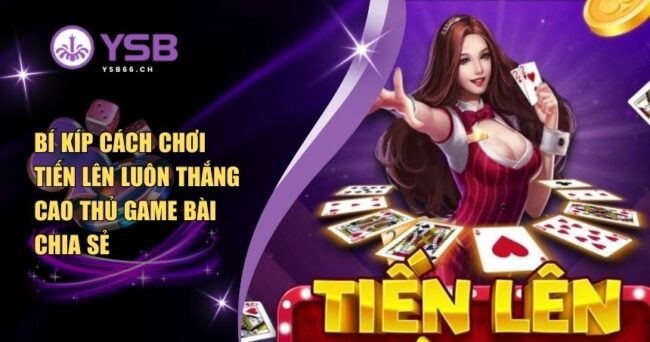 cách chơi Tiến Lên luôn thắng