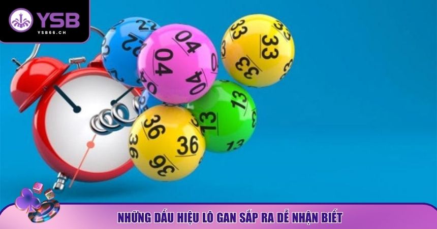 Những dấu hiệu lô gan sắp ra dễ nhận biết