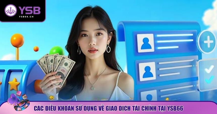 Yếu tố tài chính cũng cần minh bạch tại YSB66 thông qua điều khoản sử dụng