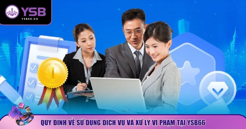 Quy định về sử dụng dịch vụ và xử lý vi phạm YSB66