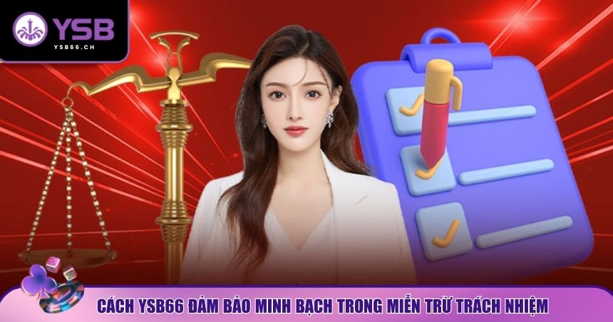 Cách YSB66 đảm bảo minh bạch trong miễn trừ trách nhiệm